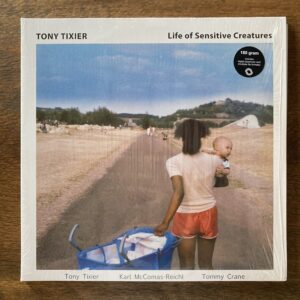 Tony Tixier / Life Of Sensitive Creatures
