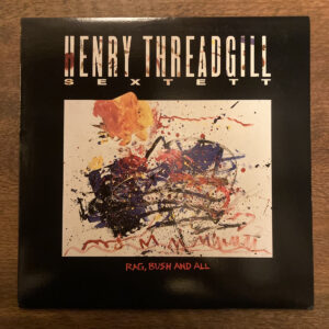 Rag, Bush And All / Henry Threadgill Sextett